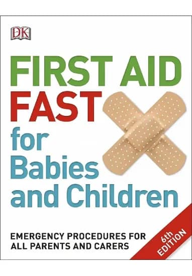 Avoiding Choking Hazards During Feeding 4 Cover of the book 'First Aid Fast for Babies and Children' featuring two adhesive bandages forming an X, with text emphasizing emergency procedures for parents and carers, labeled as the 6th edition by DK Publishing.