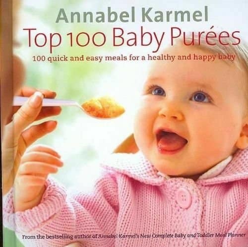 Creating a Baby Meal Plan 4 Cover of the book 'Top 100 Baby Purées' by Annabel Karmel, featuring a smiling baby being fed with a spoonful of purée.
